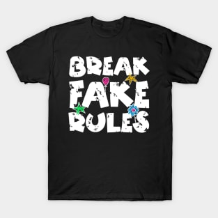 Break Fake Rules T-Shirt